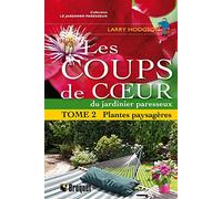 Les coups de coeur du jardinier paresseux: Tome 2, Plantes paysagères