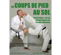 Les Coups de Pied au Sol: Coups de Pied Avancés pour le Combat au Sol