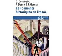 Les courants historiques en France Christian Delacroix (Auteur), Patrick Garcia (Auteur), François Dosse (Auteur)