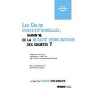 Les Cours constitutionnelles, garantie de la qualité démocratique des sociétés ? Collectif (Auteur), Dominique Rousseau (Auteur)