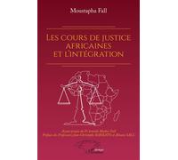Les cours de justice africaines et l'intégration - Moustapha Fall - L'harmattan - broché - Etude