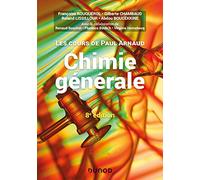Les cours de Paul Arnaud - Chimie générale - 8e éd - Cours avec 330 questions et exercices corrigés: Cours avec 330 questions et exercices corrigés et 200 QCM