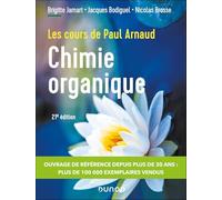 Les cours de Paul Arnaud - Cours de Chimie organique - 21e éd.: Cours avec 350 questions et exercices corrigés