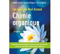 Les cours de Paul Arnaud - Cours de Chimie organique Cours avec 350 questions et exercices corrigés - 21ème édition - Paul Arnaud - Dunod - broché - Scolaire / Universitaire