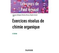 Les cours de Paul Arnaud - Exercices résolus de chimie organique - 5e éd.