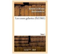 Les Cours Galantes - Tome 1, L'hôtel De Bouillon - La Floie-Rambouillet - Le Château D'anet - Le Palais Du Temple