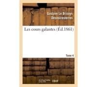 Les cours galantes. Tome 4 - Gustave Le Brisoys Desnoiresterres - Hachette Bnf - broché - Livre