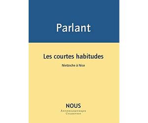 Les courtes habitudes: Nietzsche à Nice