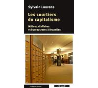 Les Courtiers Du Capitalisme - Milieux D'affaires Et Bureaucrates À Bruxelles