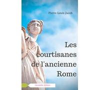 Les courtisanes de l'ancienne Rome: Corporation aristocratique ou inspiratrices avisées ?