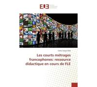 Les courts metrages francophones: ressource didactique en cours de FLe - Cédric Pellé - Universitaires Europeennes - broché - Essai