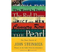 Les courts romans de John Steinbeck : Tortilla Flat/Le Poney rouge/Les souris et les hommes/La lune est tombée/Les rangs de la tannerie/La perle