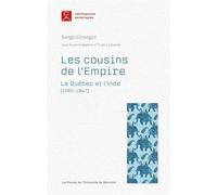 Les cousins de l'Empire Le Québec et l'Inde (1760-1947) - Serge Granger - Presses Universite De Montreal - broché - Essai