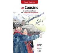 Les Cousins - La fabuleuse odyssée des Savoyards en Argentine Claude Chatelain (Auteur)