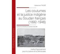 Les coutumes et la justice indigène au Soudan français (1892-1946) Abdramane Traoré (Auteur)
