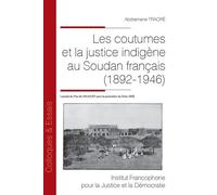 Les coutumes et la justice indigène au Soudan français (1892-1946) - Abdramane Traoré - Inst.francophone Pour La Justice Et Democratie - broché - Etude