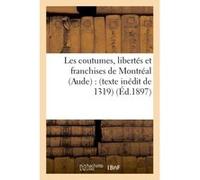 Les coutumes, libertés et franchises de Montréal (Aude) : (texte inédit de 1319) Collectif (Auteur)