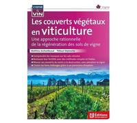 Les Couverts Végétaux En Viticulture - Une Approche Rationnelle De La Régénération Des Sols De Vigne