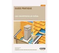 Les couvertures en tuiles Tuiles de terre cuite - Tuiles de béton - En application des DTU 40.21, 40.211, 40.22, 40.23, 40.24, 40.241 et 40.25 - Marc Augeai - Cstb - broché - Guide