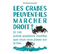 Les crabes peuvent-ils marcher droit ? Et 149 autres questions insolites que vous vous posez sur la mer... - Nicole Masson - Vagnon Du Plaisancier Eds - broché - Guide