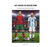les cracks du ballon rond: Cristiano Ronaldo & Lionel Messi