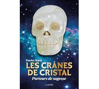 Les crânes de cristal - Porteurs de sagesse