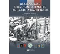 Les crapouillots et les engins de tranchée français de la Grande Guerre - Général Guy François - Histoire Et Collections - relié - Beau livre
