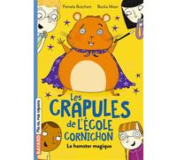 Les Crapules De L'école Cornichon Tome 3 - Le Hamster Magique