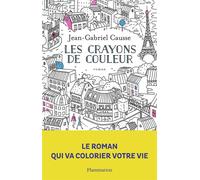 Les Crayons de couleur - Jean-Gabriel Causse - Flammarion - broché - Roman