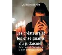 Les Créateurs Et Les Enseignants Du Judaïsme, De La Chute De Jérusalem À La Mort D'hérode Le Grand