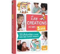 LES CRÉATIONS DE MES 3 ANS (COLL. MES CRÉATIONS AVEC MES PARENTS): 30 ACTIVITÉS À FAIRE AVEC MES PARENTS CHÉRIS