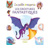 Les créatures fantastiques - Laureen Bouyssou - Fleurus - cartonné - Document jeunesse