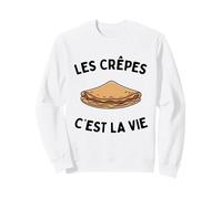 Les Crêpes C’est La Vie Humour Drôle Cuisine Sucré Salé Sweatshirt