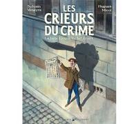 Les Crieurs du crime Hugues Micol (Illustration), Sylvain Venayre (Auteur)