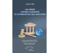 Les crimes contre l'humanité et le principe du self-executing - Malick Ba - L'harmattan - broché - Etude