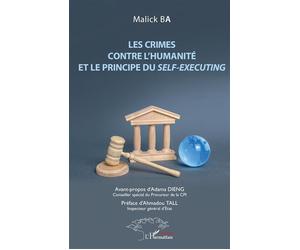 Les crimes contre l'humanité et le principe du self-executing - Malick Ba - L'harmattan - broché - Etude