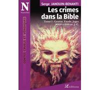 Les Crimes dans la Bible: Tome 1 : 4 000 à 1 100 avant J.-C.