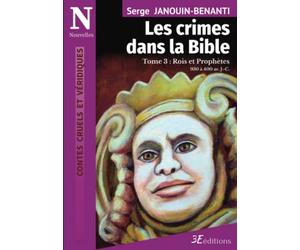 Les Crimes dans la Bible - Tome 3: Rois et Prophètes, 930 à 400 av. J.-C.