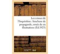 Les crimes de l'Inquisition : brochure de propagande, ornée de six illustrations - Collectif - Hachette Bnf - broché - Livre
