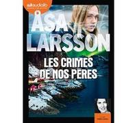 Les Crimes de nos pères Åsa Larsson (Auteur), Odile Cohen (Lu par), Anne Karila (Traduction)
