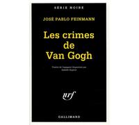 Les crimes de Van Gogh - José Pablo Feinmann - Gallimard - Livre