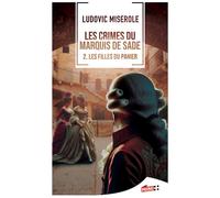 Les crimes du Marquis de Sade Les Filles du Panier - Ludovic Miserole - M+ Editions - Poche - Roman