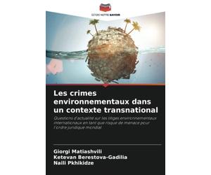 Les crimes environnementaux dans un contexte transnational: Questions d'actualité sur les litiges environnementaux internationaux en tant que risque de menace pour l'ordre juridique mondial
