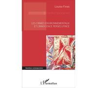 Les crimes environnementaux et l'innocence persécutrice - Louise Fines - L'harmattan - broché - Essai