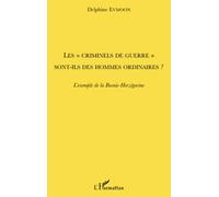 Les criminels de guerre" sont-ils des hommes ordinaires ?": L'exemple de la Bosnie-Herzégovine