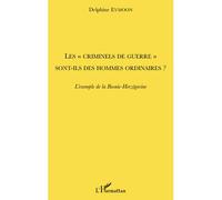 Les criminels de guerre" sont-ils des hommes ordinaires ?": L'exemple de la Bosnie-Herzégovine