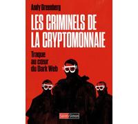 Les criminels de la cryptomonnaie - Traque au coeur du Dark Web - Andy Greenberg - Saint-Simon - broché - Essai