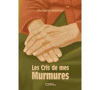 Les Cris de mes Murmures - Mustapha Haddaoui - Hello - broché - Biographie