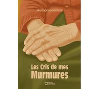 Les Cris de mes Murmures - Mustapha Haddaoui - Hello - broché - Biographie