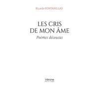 Les cris de mon âme Poèmes décousus - Ricardo Fontanillas - Verone Eds - broché - Poésie